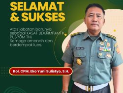 Persaudaraan Mimikri Ucapkan Selamat, Kol. CPM Eko Yuni Sulistyo Resmi Jabat Kasat Lidkrimpamfik Puspom TNI